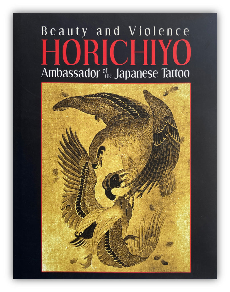 Beauty and Violence HORICHIYO Ambassador of the Japanese Tattoo